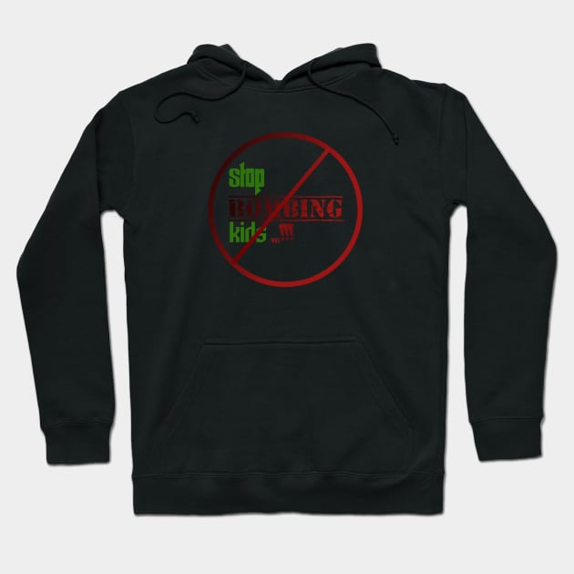 Stop bombing kids Hoodie by Mahbur99